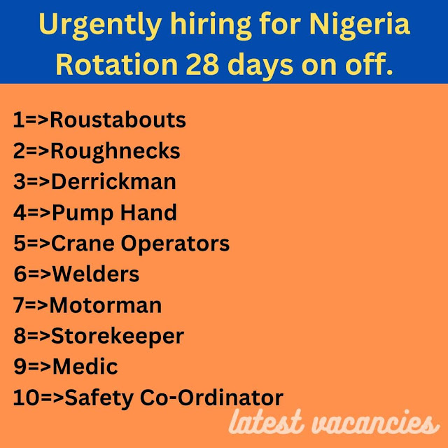 Urgently hiring for Nigeria Rotation 28 days on off.