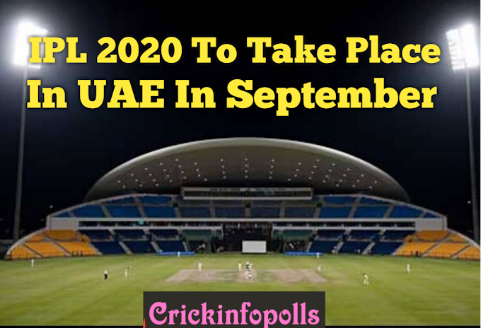 IPL 2020 is To be played in UAE in September || crickinfopolls