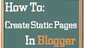 How to Create Static Pages in Blogger