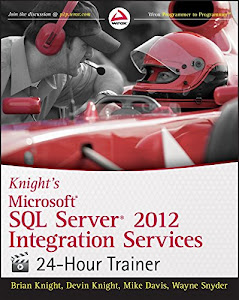 [(Knight's Microsoft SQL Server 2012 Integration Services 24-Hour Trainer)] [By (author) Brian Knight ] published on (December, 2012)