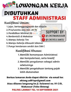 LOWONGAN KERJA DIBUTUHKAN STAFF ADMINISTRASI Kualifikasi Umum: 1. Jujur, bertanggungjawab dan disiplin 2. Pria/wanita usia min. 20 Th SUPPORT BY 3. Pendidikan Minimal D3 4. Berdomisili di Makassar @LOKERMAKASSAR @LOKERSULAWESI 5. Mampu bekerja Tim 6. Mampu bekerja dibawah tekanan 7. Punya kendaraan sendiri dan SIMC Kualifikasi Khusus: 1. Memiliki kemampuan Administrasi dan komputerisasi, serta kreatif 2. Memiliki pengalaman sebagai admin sebelumnya 3. Memiliki pengetahuan tentang pajak lebih diutamakan Berkas lamaran Anda dapat dikirim via email ke: ektong.ud91opr@gmail.com Atau dibawa langsung ke Jl. Sulawesi no. 91 C/D, Makassar (Toko Ektong) PALING LAMBAT TGL 14 SEPTEMBER 2021