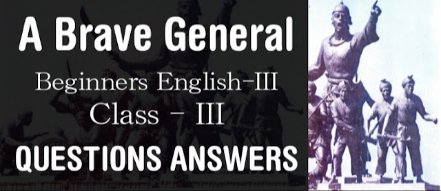 A Brave General class 3 Questions Answers, SCERT