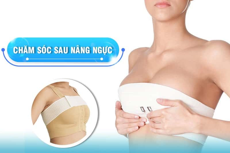 Chăm sóc sau phẫu thuật nâng ngực