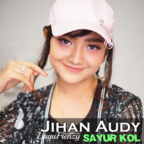 Download Lagu Jihan Audy - Sayur Kol