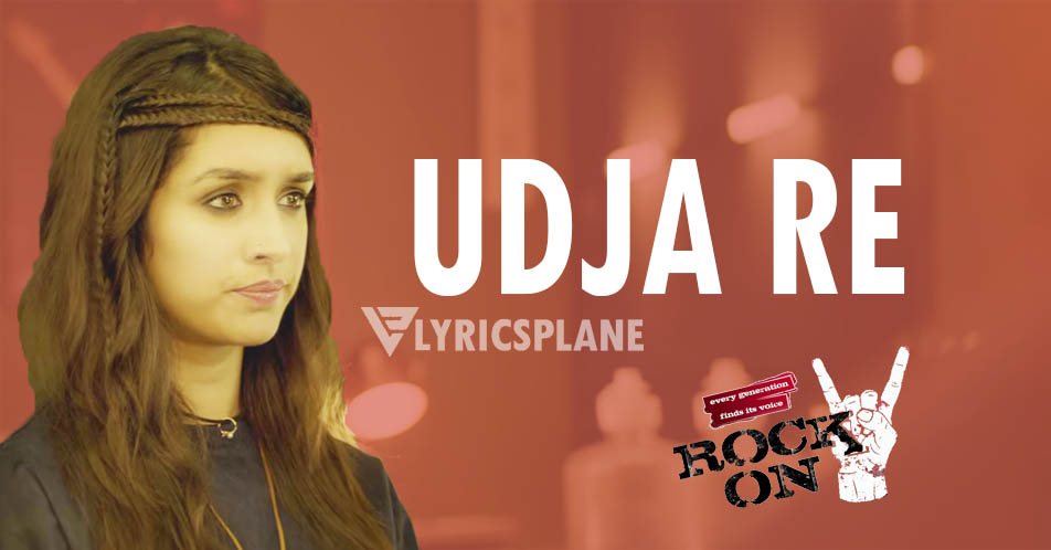 Udja Re Lyrics - ROCK ON 2