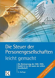 Die Steuer der Personengesellschaften - leicht gemacht: Die Besteuerung der GbR, OHG, GmbH & Co. KG sowie der stillen Gesellschaft