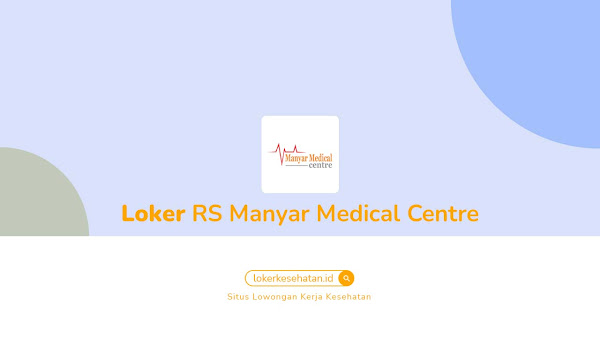 Lowongan Kerja RS Manyar Medical Centre