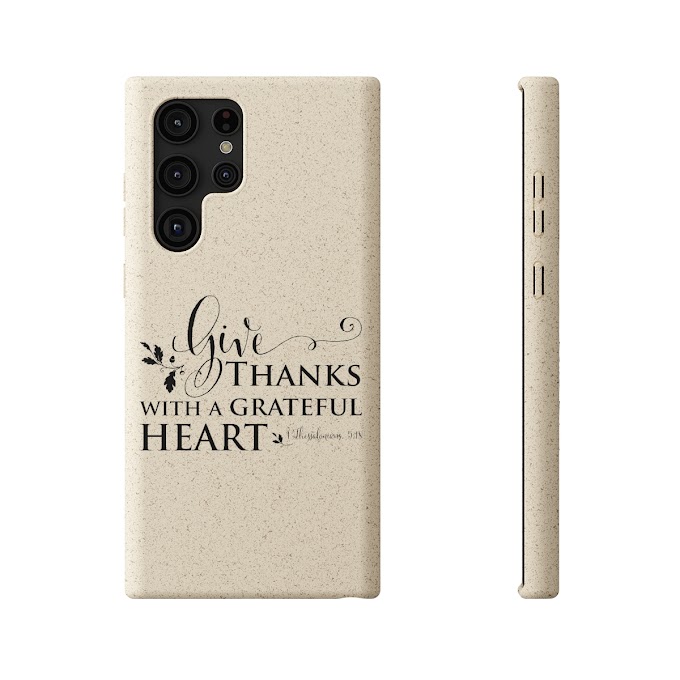Biodegradable iPhone 13 and Samsung S22 Cases - Give Thanks Christian Message