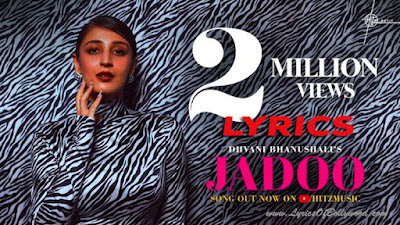 Jadoo Song Lyrics | Dhvani Bhanushali, Ash King | Mir Tawseef | Abhijit Vaghani | Piyush-Shazia | Lagan