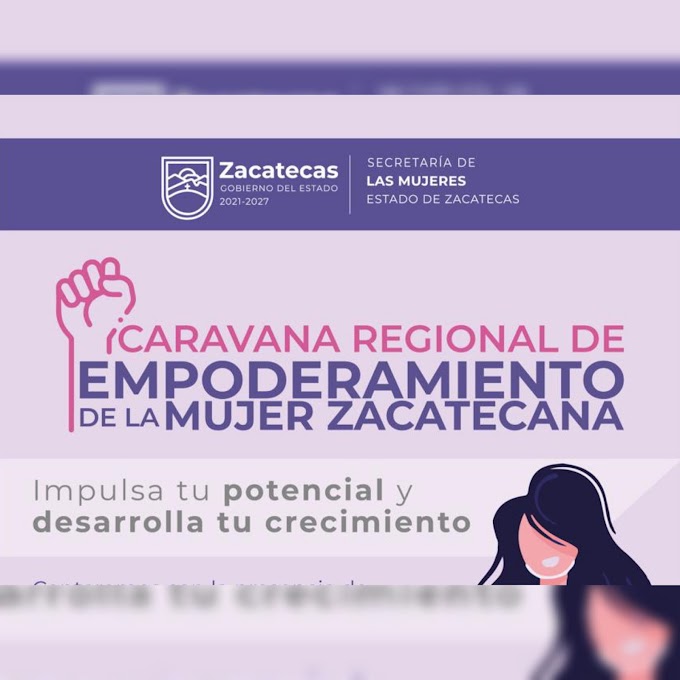 Llevarán a cabo las Caravanas Regionales de Empoderamiento de la Mujer Zacatecana