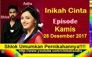 Sinopsis Inikah Cinta SCTV Kamis 28 Desember 2017: Shlok 