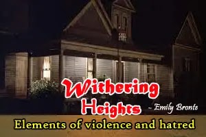 Withering Heights: the elements of violence and hatred | Emily Bronte