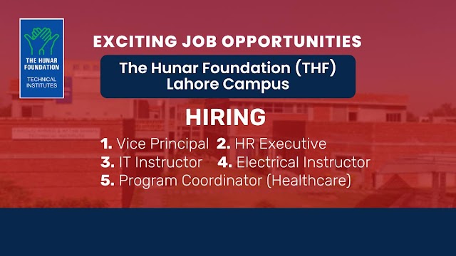  Exciting Job Opportunities at The Hunar Foundation (THF) Lahore Campus 2024
