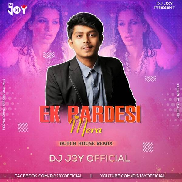 Ek Pardesi Mera Dutch House Remix DJ J3Y