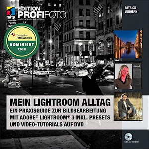 Mein Lightroom Alltag - Edition ProfiFoto: Ein Praxisguide zur Bildbearbeitung mit Adobe Lightroom 3 inkl. Presets und Video-Tutorials auf DVD