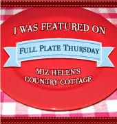 Full Plate Thursday, 413 at Miz Helen's Country Cottage