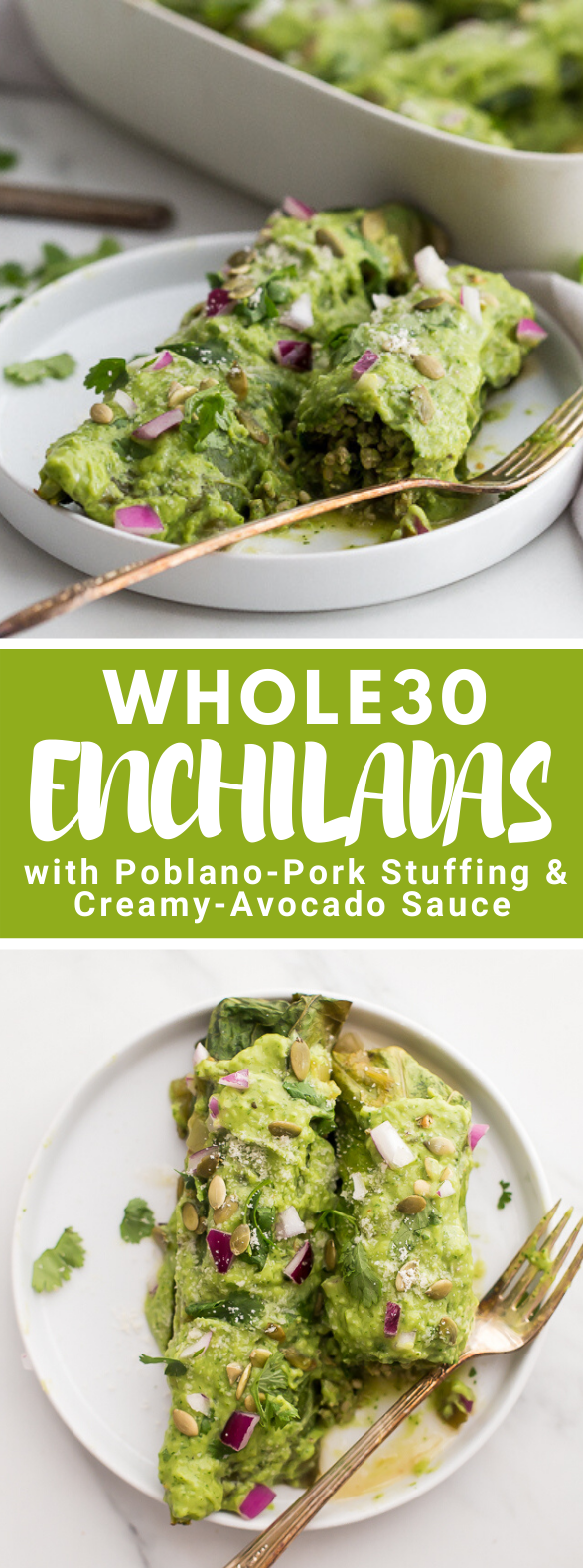 Whole30 Enchiladas with Poblano-Pork Stuffing & Creamy-Avocado Sauce #diet #healthydinner