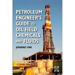 Petroleum Engineer's Guide to Oil Field Chemicals and Fluids