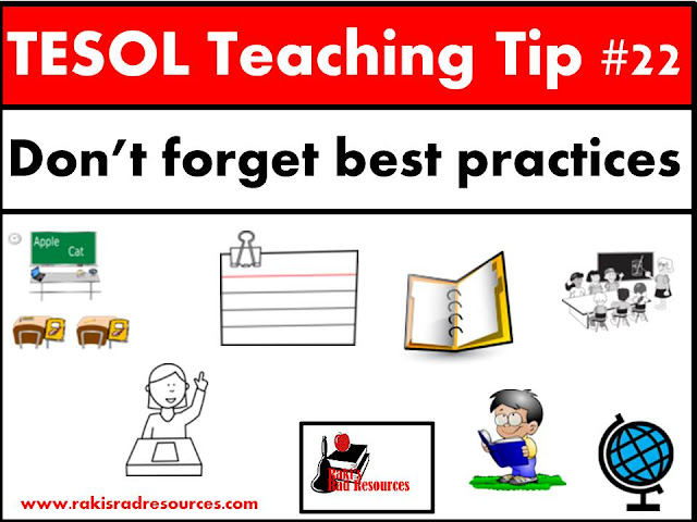 TESOL Teaching Tip #22 - Don't forget best practices. ESL or ELL students need the BEST teaching we can pull out. Their lack of language often leads to learning gaps, so they need you to be on your game all the time. For ideas on how to do this stop by my blog - Raki's Rad Resources.