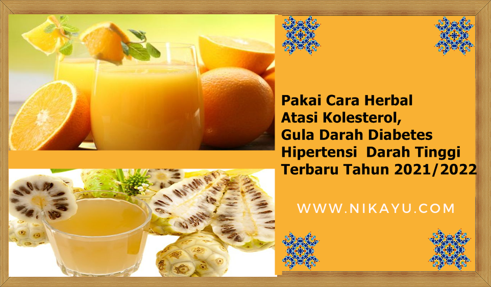  Pakai Cara Herbal Atasi Kolesterol, Gula Darah Diabetes, Hipertensi , Darah Tinggi Terbaru Tahun 2021/2022