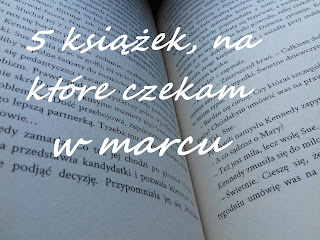 5 książek, na które czekam w marcu