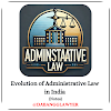  Evolution of Administrative Law in India (Notes)