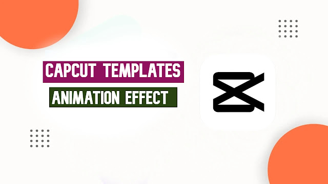 Animation Effect CapCut Template