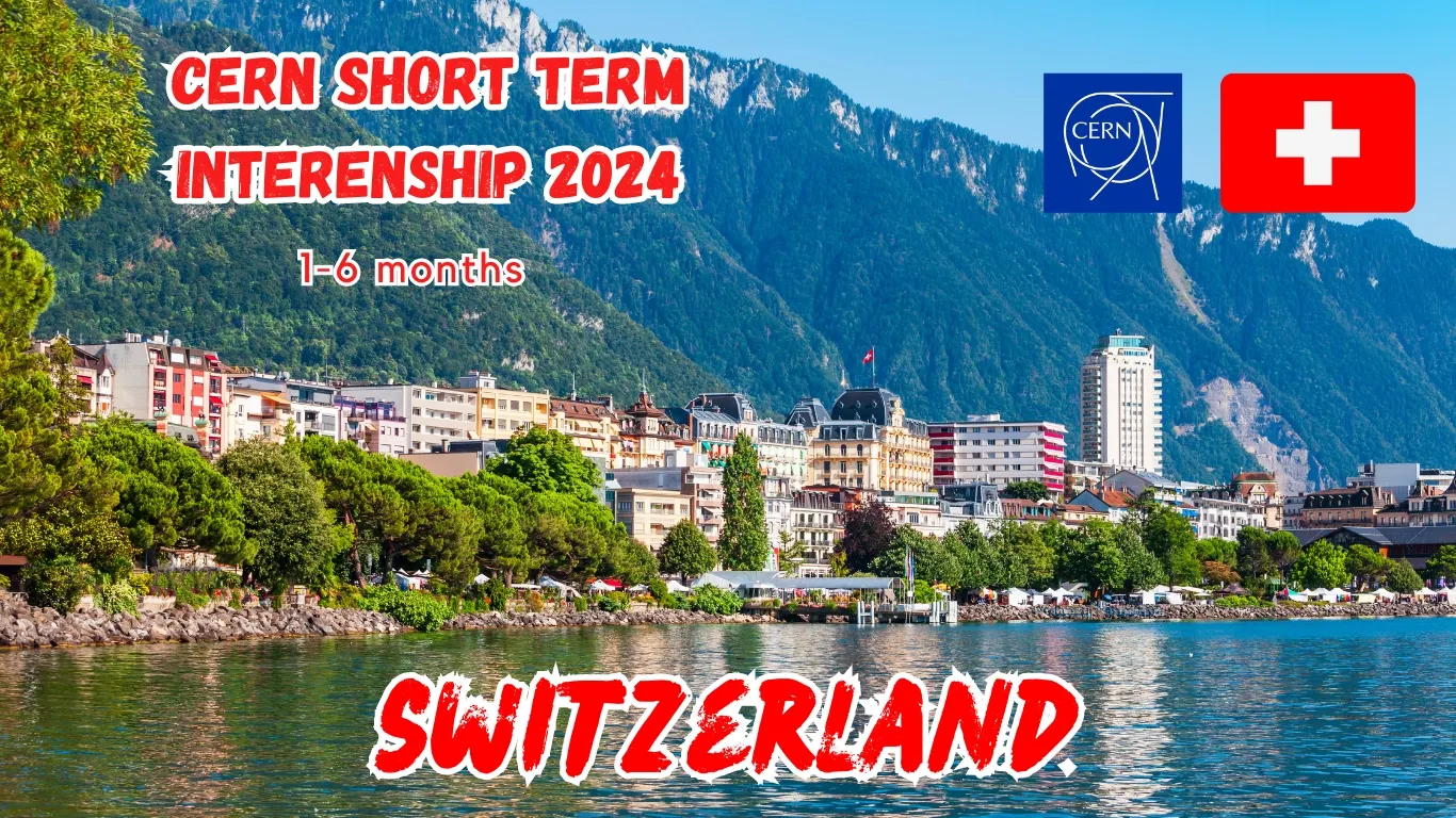 CERN Short Term Internship 2024 in Geneva, Switzerland (Funded)