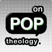 on pop theology, philosophy, theology, culture, pop culture, christianity