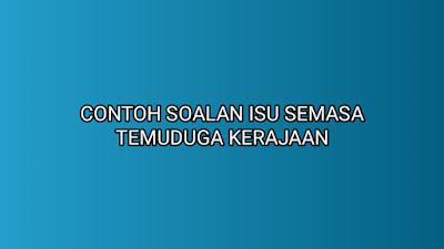 Contoh Soalan Isu Semasa Temuduga SPA Kerajaan 2020