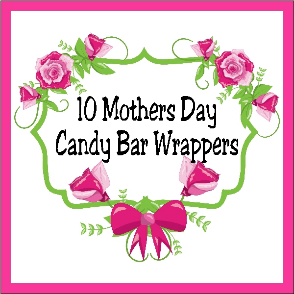 Diy Party Mom Printable Mothers Day Candy Bar Wrappers