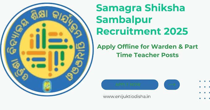 Samagra Shiksha Sambalpur Recruitment 2025 – Apply Offline for Warden & Part Time Teacher Posts