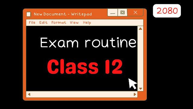 Class 12 Exam Routine 2080 by NEB: Science, Management, Commerce, Humanities