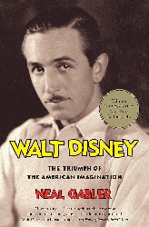 Image: Walt Disney: The Triumph of the American Imagination, by Neal Gabler (Author). Publisher: Vintage; Reprint edition (October 9, 2007)