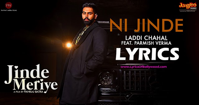 Ni Jinde Song lyrics | Jinde Meriye | Parmish Verma, Sonam Bajwa | Laddi Chahal