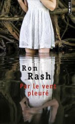 Par le vent pleuré - Ron Rash - Traduit de l'américain par Isabelle Reinharez - Edition de poche - Points - sortie le 23 août 2018.