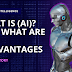 WHAT IS (AI) ? AND WHAT ARE ITS ADAVANTAGES