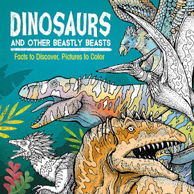 Dinosaurs and Other Beastly Beasts: Facts to Discover, Pictures to Color