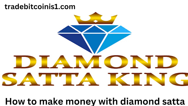 How to make money with diamond satta
