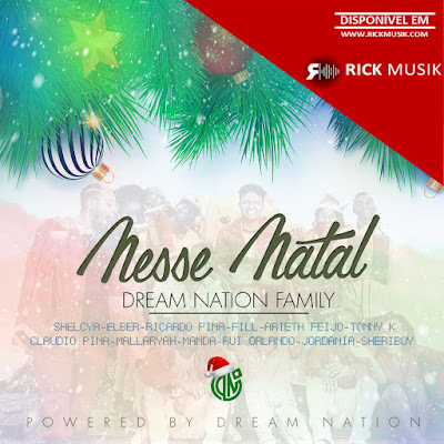 Dream Nation Family - Nesse Natal (Shelcya, Alber, Ricardo Pina, Fill, Arieth Feijo, Tonny K, Claudio Pina, Mallaryah, Manda, Rui Orlando, Jordania, Sheriboy) [Download] baixar nova musica descarregar agora 2018