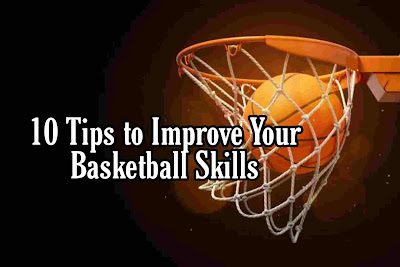 10 Tips to Improve Your Basketball Skills