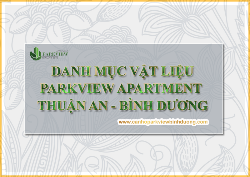 Danh mục vật liệu bàn giao Parkview Apartment Bình Dương