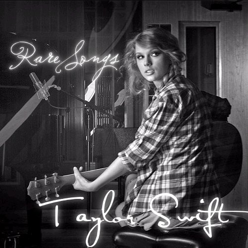 Album Taylor Swift Taylor Swift Taylor Swift. Taylor Swift - Rare Songs