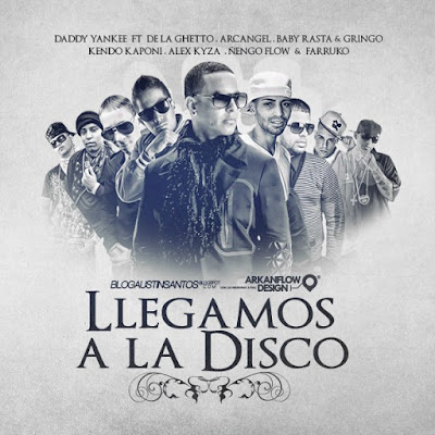 Daddy Yankee Feat. Baby Rasta & Gringo, Arcangel, Ñengo Flow, Kendo Kaponi, De la Ghetto, Alex Kyza y Farruko - Llegamos A La Disco