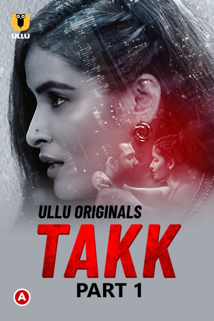 Takk – Part 1 (2022) UllU Original Watch Online HD Print Free Download