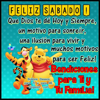 FELIZ SÁBADO ! Que Dios te dé Hoy y Siempre un motivo para sonreír, una ilusión para vivir y muchos motivos para ser Feliz!  BENDICIONES PARA TI Y TU FAMILIA!