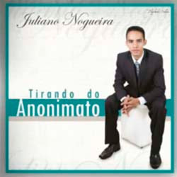 Juliano Nogueira - Tirando do Anonimato