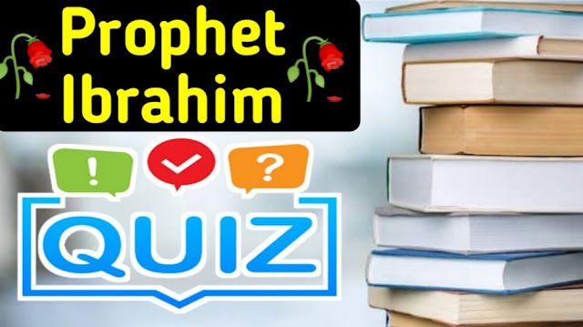 Islamic Quiz On Prophet Ibrahim With Answers