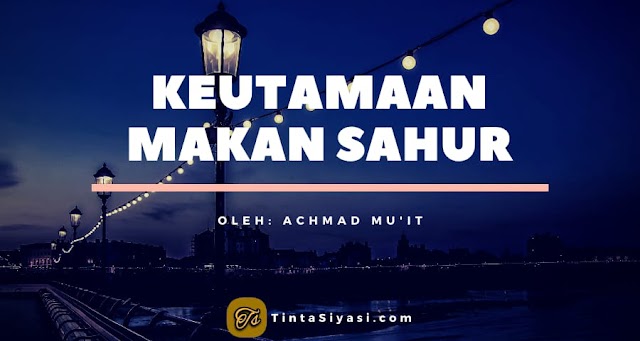 KEUTAMAAN MAKAN SAHUR