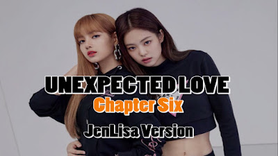 Unexpected Love Chapter 6 - (A JenLisa FF Story)